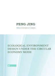 Title: Ecological Environment Design Under the Circular Economy Mode, Author: Jing Peng
