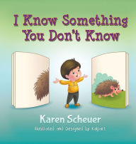 Title: I Know Something You Don't Know, Author: Karen Scheuer