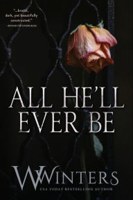 Title: All He'll Ever Be, Author: W Winters