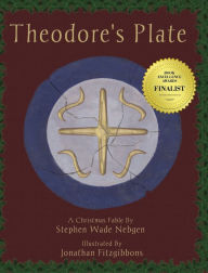 Title: Theodore's Plate: A Christmas Fable, Author: Stephen Wade Nebgen