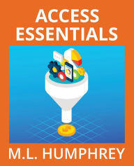 Title: Access Essentials, Author: M L Humphrey