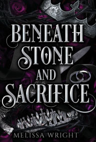 Title: Beneath Stone and Sacrifice, Author: Melissa Wright