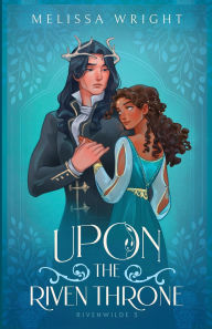 Title: Upon the Riven Throne, Author: Melissa Wright