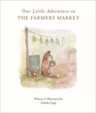 Title: Our Little Adventure to the Farmers Market, Author: Tabitha Paige