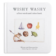 Title: Wishy Washy: A Board Book of First Words and Colors for Growing Minds, Author: Tabitha Paige