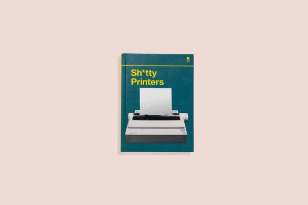 S****y Printers: A Humorous History of the Most Absurd Technology Ever Invented