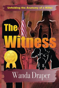 Title: The Witness: Unfolding the Anatomy of a Killer, Author: Wanda Draper