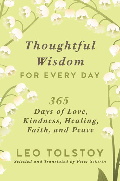 Thoughtful Wisdom for Every Day: 365 Days of Love, Kindness, Healing, Faith, and Peace