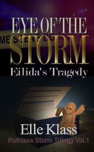 Title: Eye of the Storm: Eilida's Tragedy, Author: Elle Klass