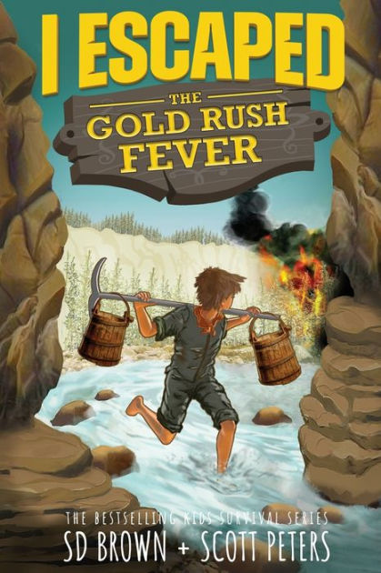 I Escaped The Gold Rush Fever: A California Gold Rush Survival