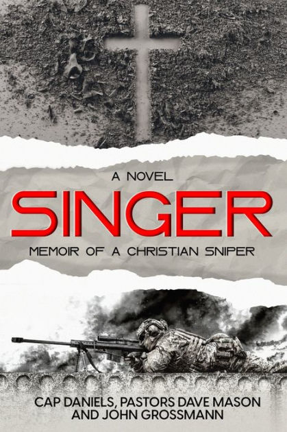 Singer: Memoir Of A Christian Sniper By Dave Mason, John Grossmann, Cap 