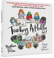 Title: Teaching Artfully, Author: Meghan Parker