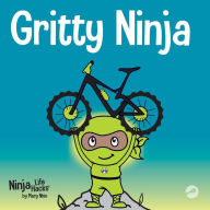Title: Gritty Ninja: A Children's Book About Dealing with Frustration and Developing Grit, Author: Grow Grit Press