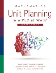 Title: Mathematics Unit Planning in a PLC at Work®, Grades PreK-2: (A PLC at Work guide to planning mathematics units for PreK-2 classrooms), Author: Sarah Schuhl