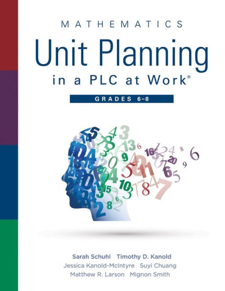 Mathematics Unit Planning in a PLC at Work®, Grades 6 - 8: (A professional learning community guide to increasing student mathematics achievement in intermediate school)