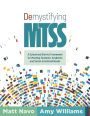 Demystifying MTSS: A School and District Framework for Meeting Students' Academic and Social-Emotional Needs (Your essential guide for implementing a customizable framework for multitiered system of supports)