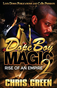 Title: Dope Boy Magic 2: Rise of an Empire, Author: Chris Green