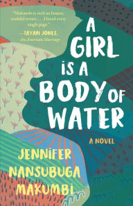 Title: A Girl Is A Body of Water, Author: Jennifer Nansubuga Makumbi