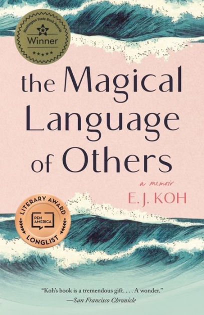 The Magical Language Of Others A Memoir By E J Koh Paperback Barnes Noble