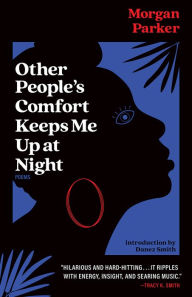 Title: Other People's Comfort Keeps Me Up At Night: Poems, Author: Morgan Parker