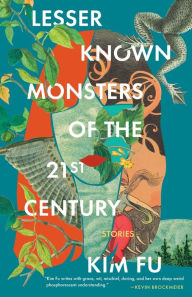 Title: Lesser Known Monsters of the 21st Century, Author: Kim Fu