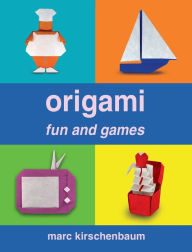 Title: Origami Fun and Games, Author: Marc Kirschenbaum