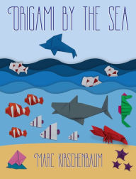 Title: Origami by the Sea, Author: Marc Kirschenbaum