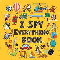 Title: I Spy Everything Book Ages 2-5: A Fun I spy and Guessing Game for kids age 2-5 Year Olds Featuring over 100 Cute images for Kids, Toddler and Preschool ( I spy book gifts), Author: Passion Kids