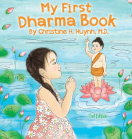 Title: My First Dharma Book: A Children's Book on The Five Precepts and Five Mindfulness Trainings In Buddhism. Teaching Kids The Moral Foundation To Succeed In Life., Author: Christine H Huynh M D