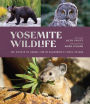 Yosemite Wildlife: The Wonder of Animal Life in California's Sierra Nevada