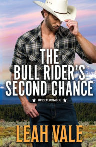Title: The Bull Rider's Second Chance, Author: Leah Vale