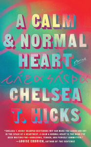 Title: A Calm and Normal Heart: Stories, Author: Chelsea T. Hicks