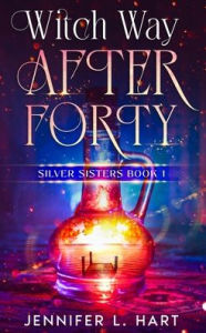 Title: Witch Way After Forty, Author: Jennifer L Hart