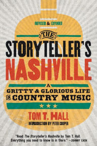 Title: The Storyteller's Nashville: A Gritty & Glorious Life in Country Music, Author: Tom T. Hall