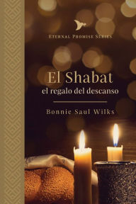 Title: El Shabat: el regalo del descanso, Author: Bonnie Saul Wilks