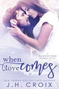 Title: When Love Comes, Author: J. H. Croix