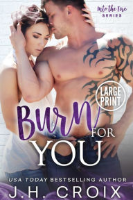 Title: Burn For You, Author: J. H. Croix