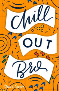 Title: Chill Out, Bro: How to Freak Out Less, Attack Anxiety, Calm Worry & Rewire Your Brain for Relief from Panic, Stress, & Anxious Negative Thoughts, Author: Reese Owen