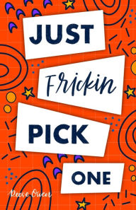 Title: Just Frickin Pick One: How To Overcome Slow Decision Making, Stop Overthinking Anxiety, Learn Fast Critical Thinking, And Be Decisive With Confidence, Author: Reese Owen