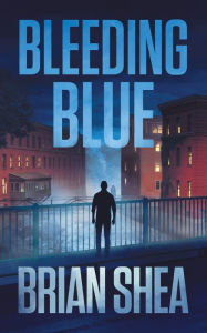 Download books from google books online for free Bleeding Blue: A Boston Crime Thriller English version by Brian Shea