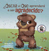Title: ¿Óscar el Oso aprenderá a ser agradecido?: Can Grunt the Grizzly Learn to Be Grateful? (Spanish Edition), Author: Misty Black