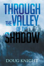 Through The Valley Of The Shadow
