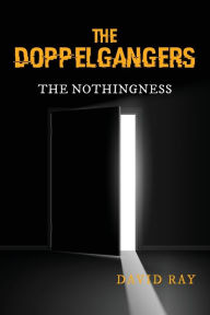 Title: The Doppelgangers: The Nothingness, Author: David Ray