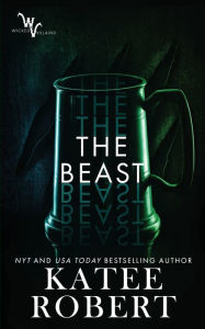 Title: The Beast (Wicked Villains #4), Author: Katee Robert