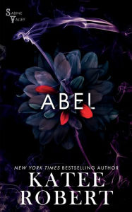 Title: Abel (Sabine Valley #1), Author: Katee Robert