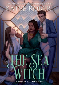 Title: The Sea Witch (Wicked Villains #5), Author: Katee Robert