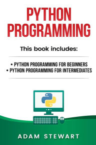 Title: Python Programming: Python Programming for Beginners, Python Programming for Intermediates, Author: Sarah Stewart