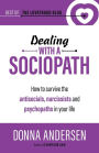 Dealing with a Sociopath: How to survive the antisocials, narcissists and psychopaths in your life