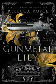 Title: Gunmetal Lily: A Dark Mafia Romance, Author: Rebecca Royce