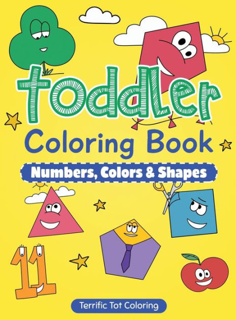 Toddler Coloring Book: Numbers, Colors, Shapes: Early Learning Activity